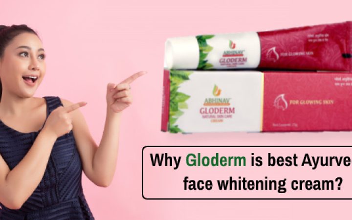 Why-Gloderm-is-best-Ayurvedic-face-whitening-cream